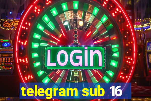 telegram sub 16